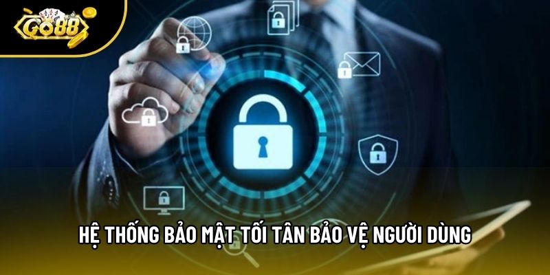 Hệ thống bảo mật tối tân bảo vệ người dùng Hệ thống bảo mật tối tân bảo vệ người dùng